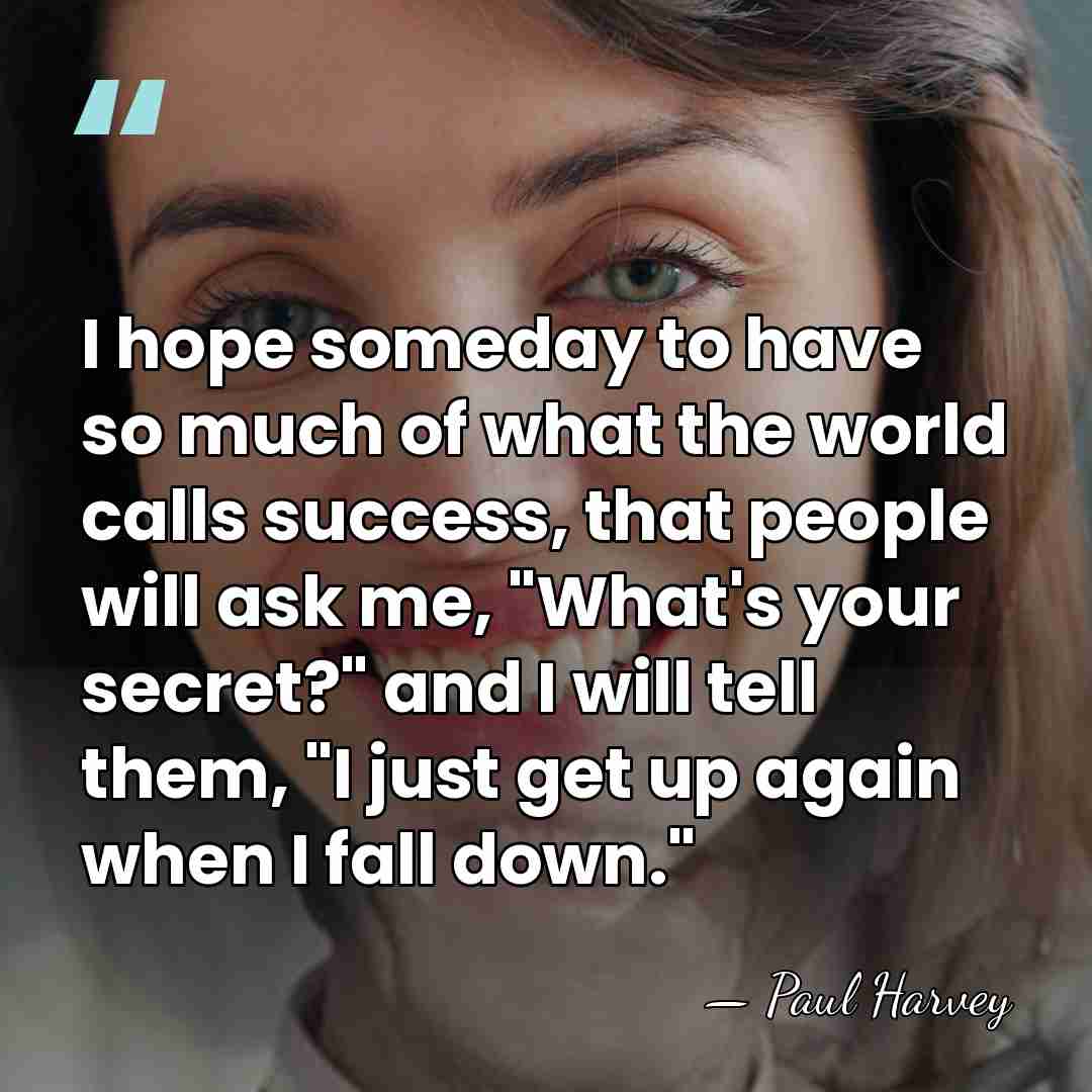 I hope someday to have so much of what the world calls&hellip; - Paul Harvey