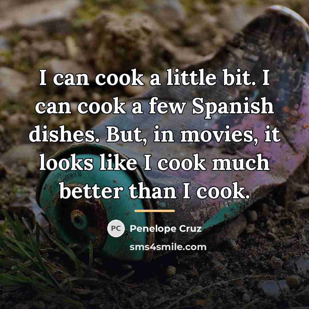 “I can cook a little bit. I can cook a…” quote by Penelope Cruz