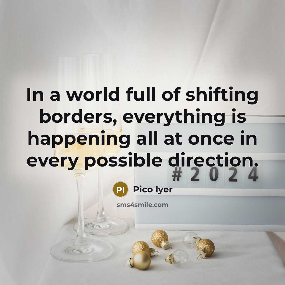 “In a world full of shifting borders, everything is happening…” quote by Pico Iyer