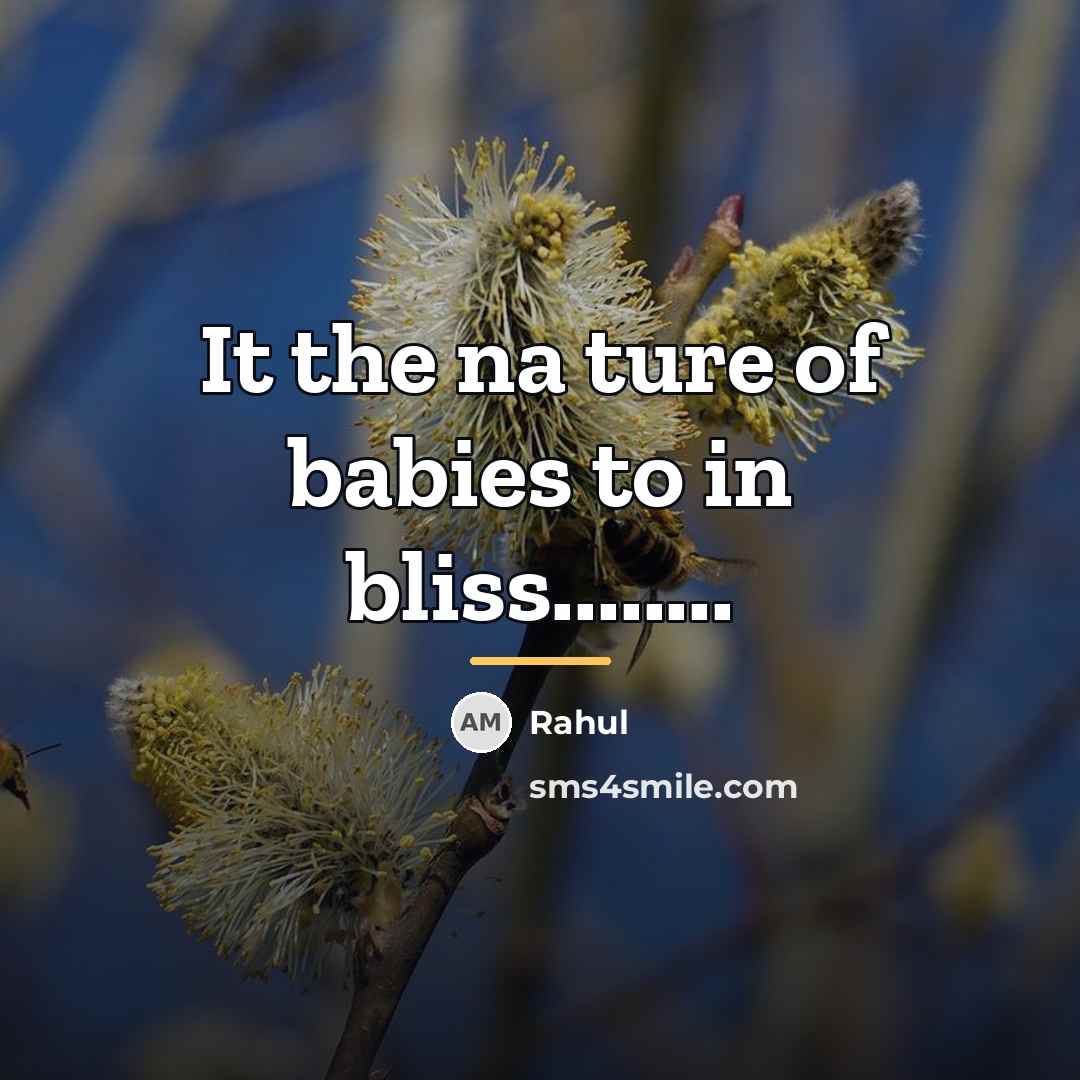 “It the na ture of babies to in bliss........…” quote by Rahul