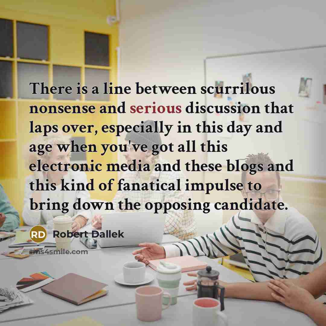“There is a line between scurrilous nonsense and serious discussion…” quote by Robert Dallek