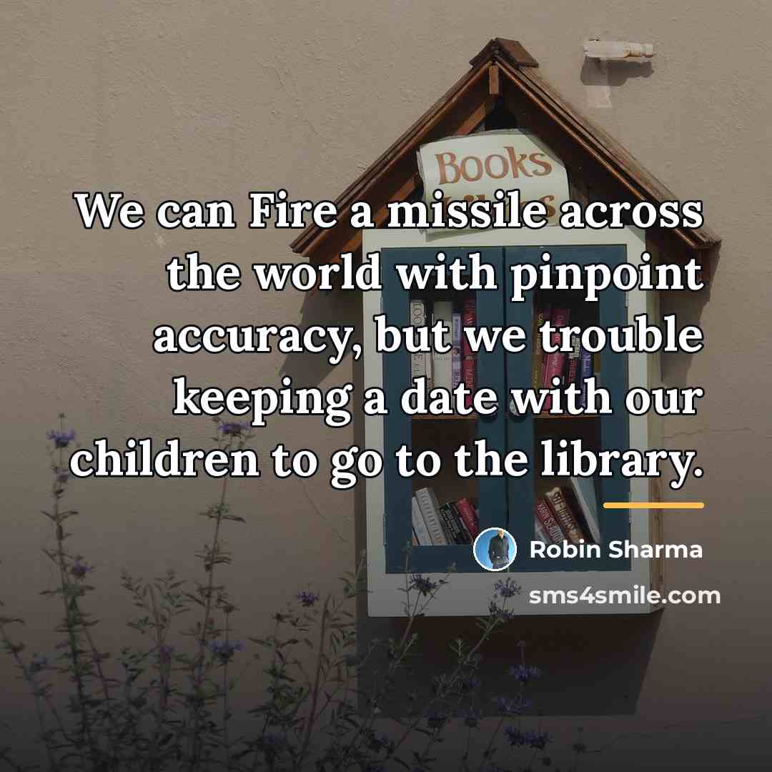 “We can Fire a missile across the world with pinpoint…” quote by Robin Sharma