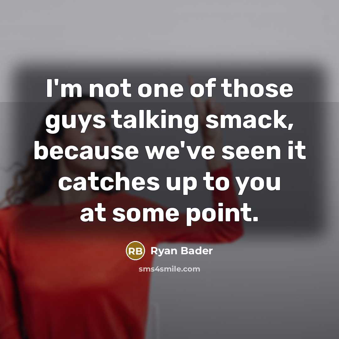 “I'm not one of those guys talking smack, because we've…” quote by Ryan Bader