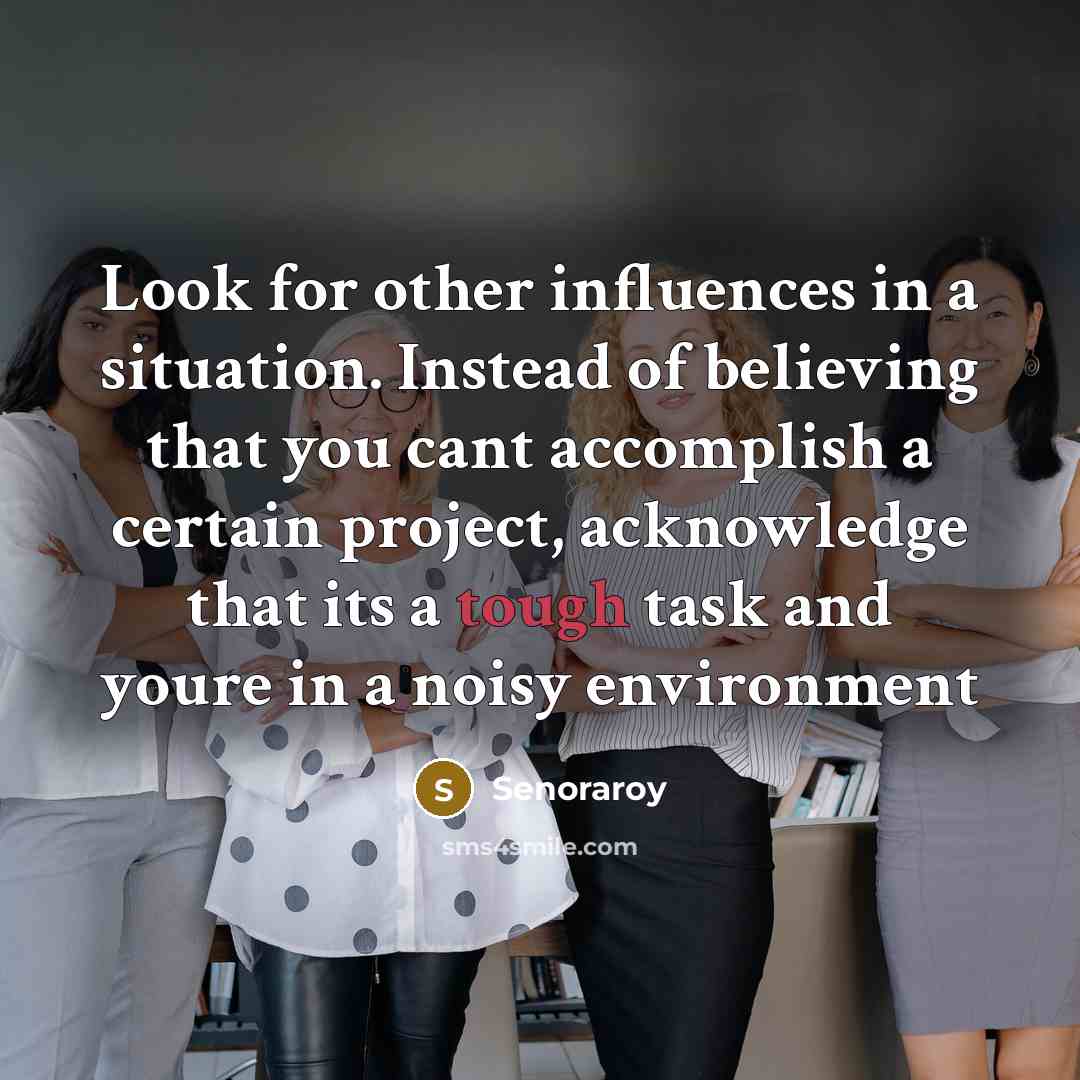 “Look for other influences in a situation. Instead of believing…” quote by Senoraroy