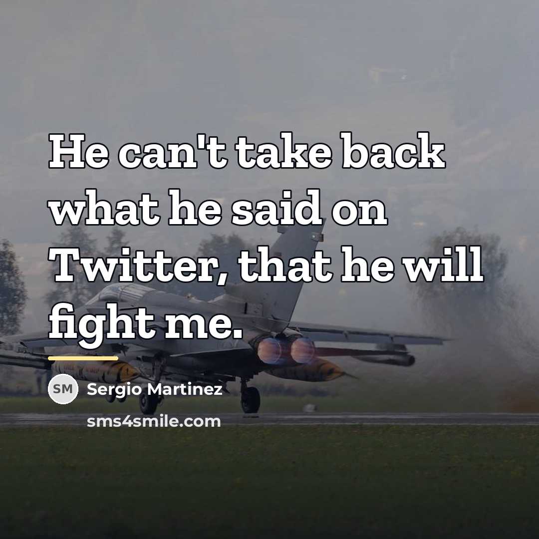 “He can't take back what he said on Twitter, that…” quote by Sergio Martinez
