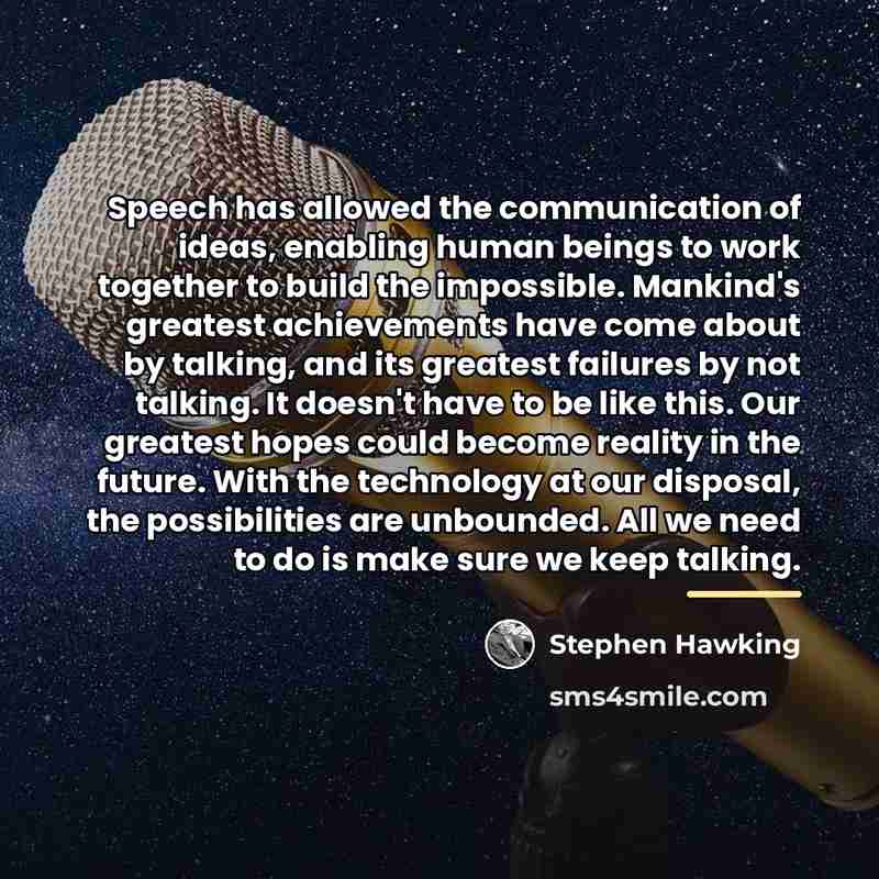 “Speech has allowed the communication of ideas, enabling human beings…” quote by Stephen Hawking