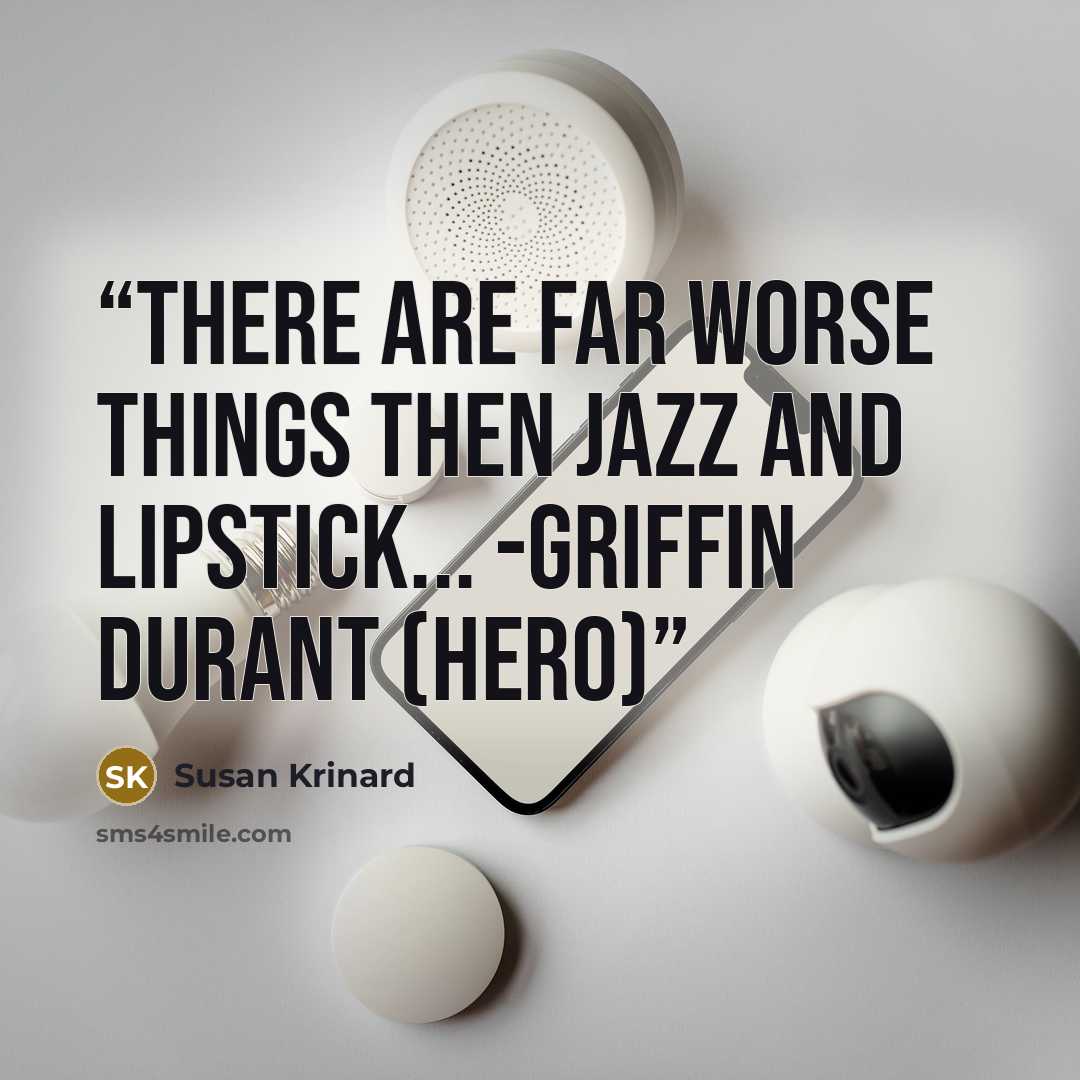 “There are far worse things then jazz and lipstick... -Griffin Durant (hero)” quote by Susan Krinard