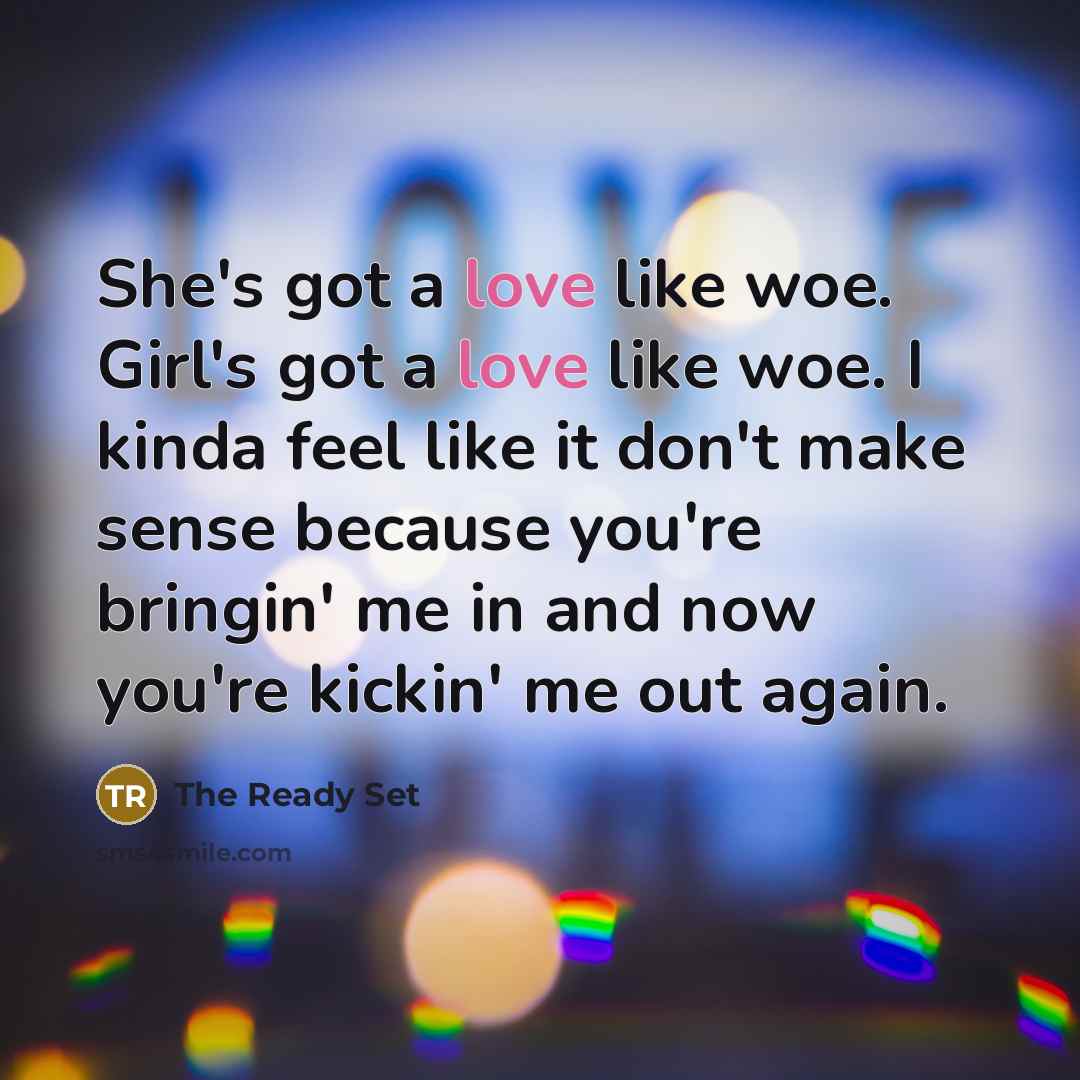 “She's got a love like woe. Girl's got a love…” quote by The Ready Set
