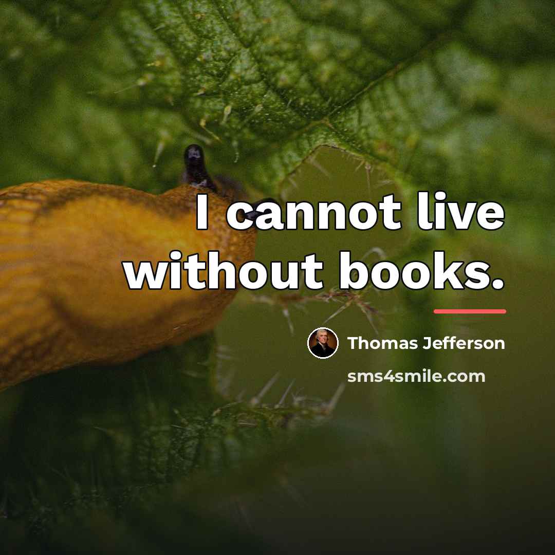 “I cannot live without books.…” quote by Thomas Jefferson