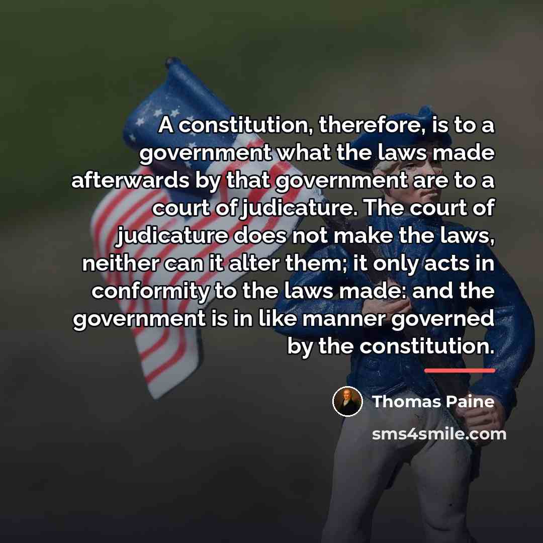 “A constitution, therefore, is to a government what the laws…” quote by Thomas Paine
