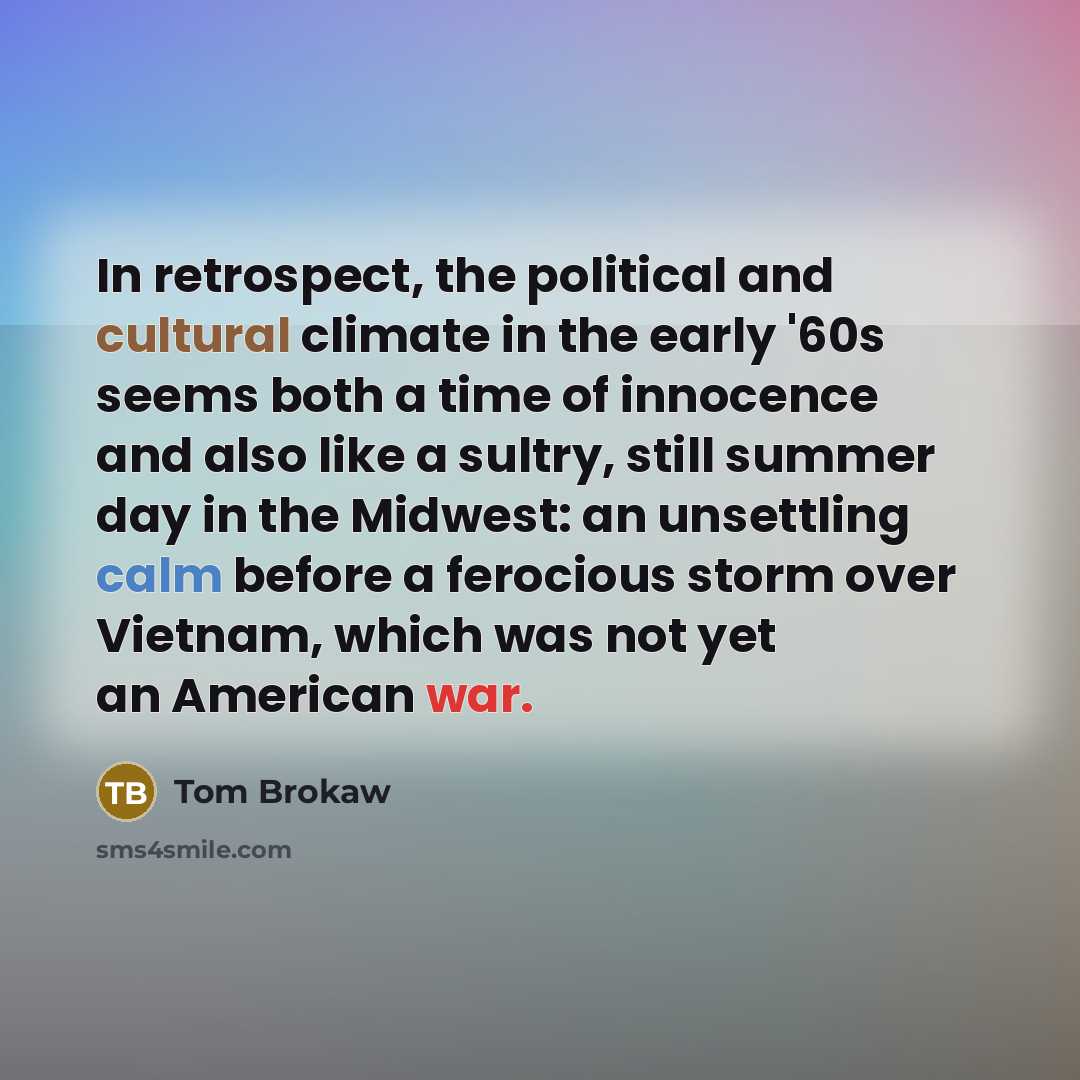“In retrospect, the political and cultural climate in the early…” quote by Tom Brokaw