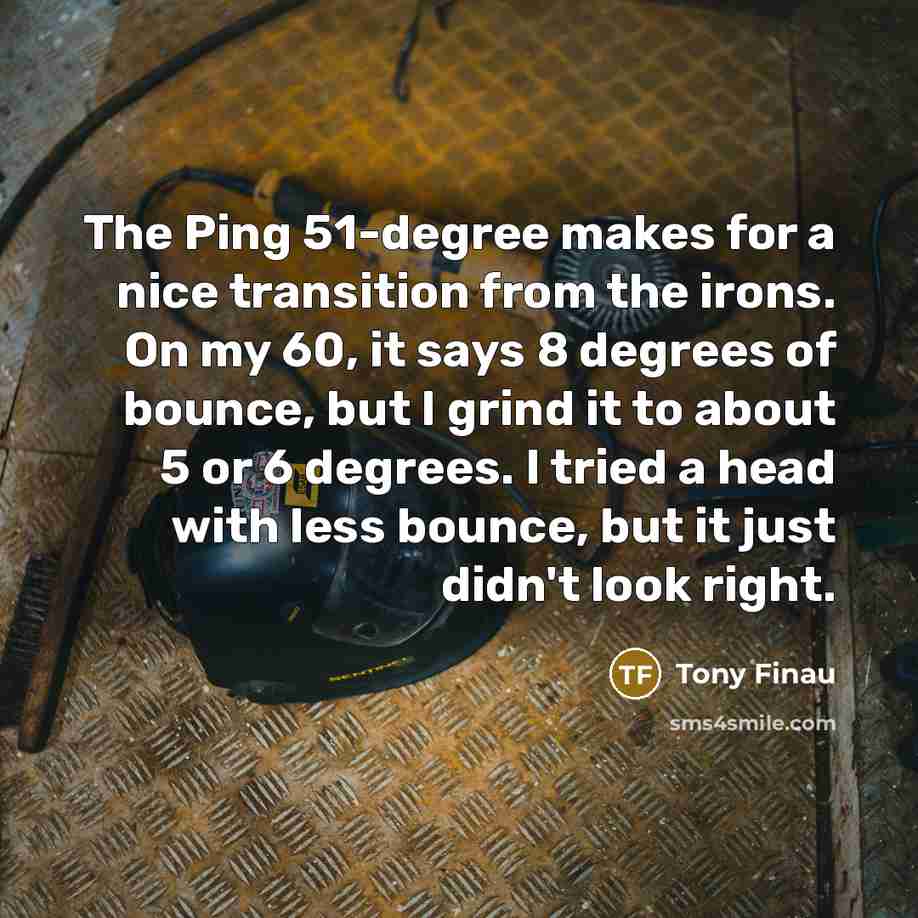 “The Ping 51-degree makes for a nice transition from the…” quote by Tony Finau
