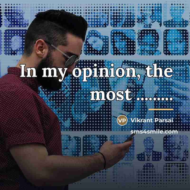 “In my opinion, the most .........…” quote by Vikrant Parsai