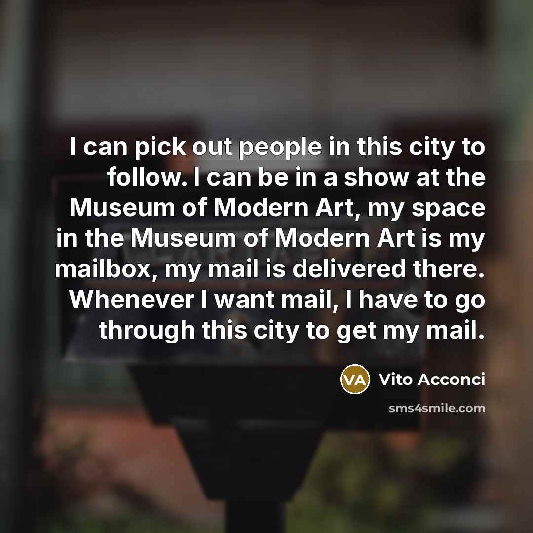 “I can pick out people in this city to follow.…” quote by Vito Acconci