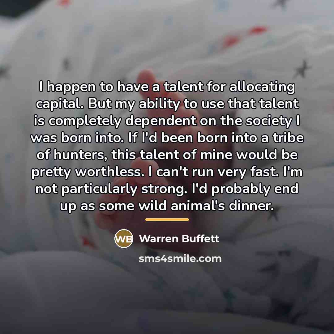 “I happen to have a talent for allocating capital. But…” quote by Warren Buffett