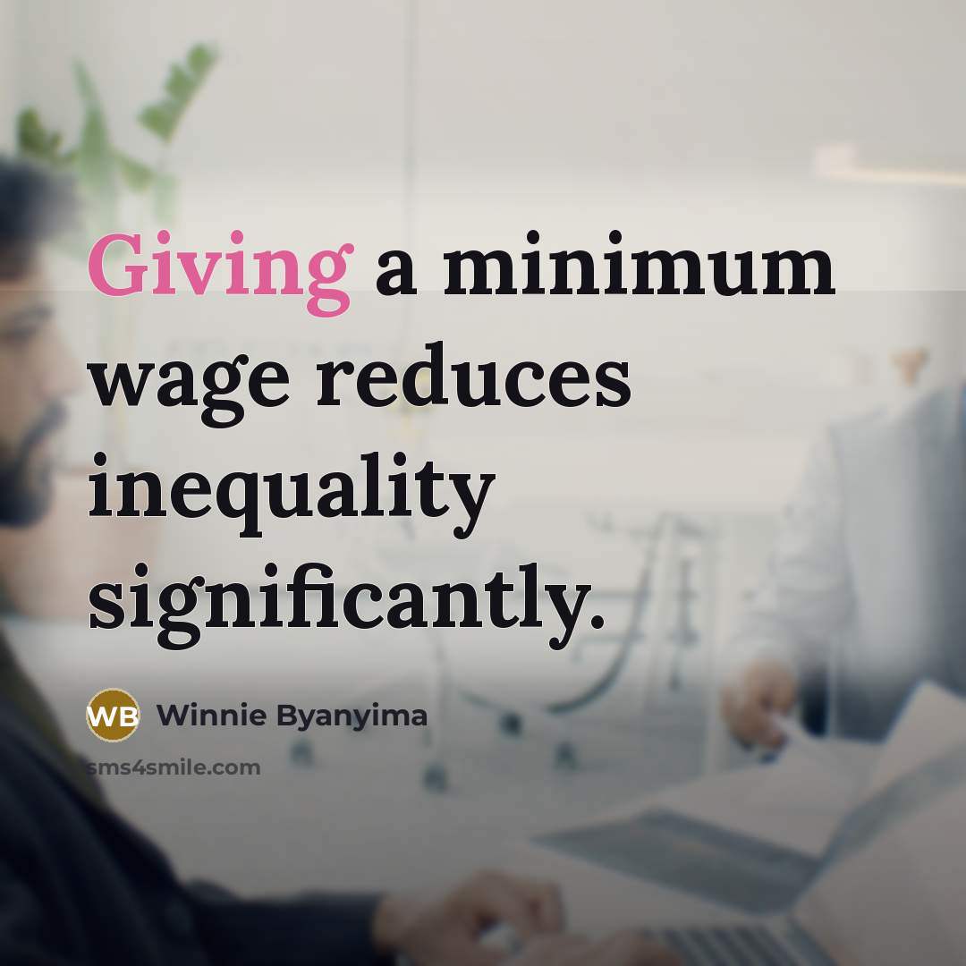 “Giving a minimum wage reduces inequality significantly.…” quote by Winnie Byanyima