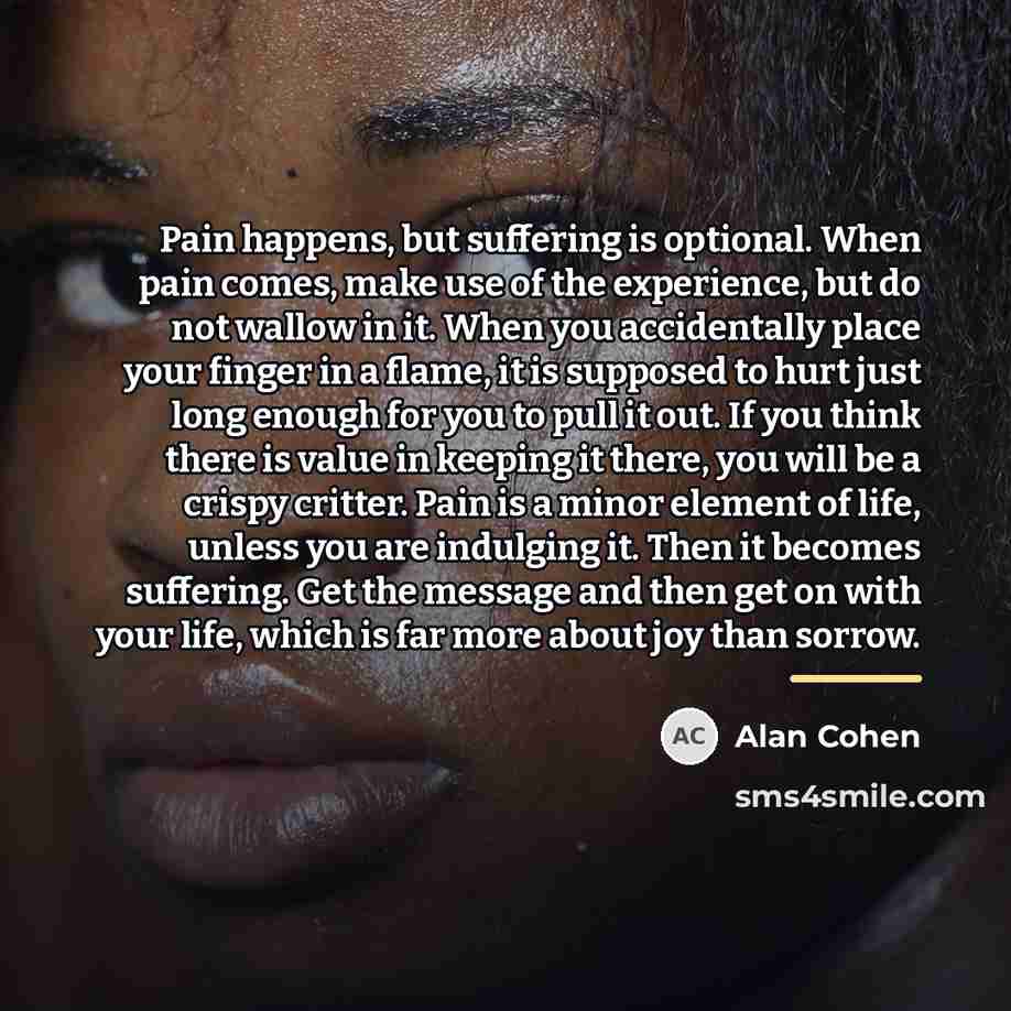 “Pain happens, but suffering is optional. When pain comes, make…” quote by Alan Cohen
