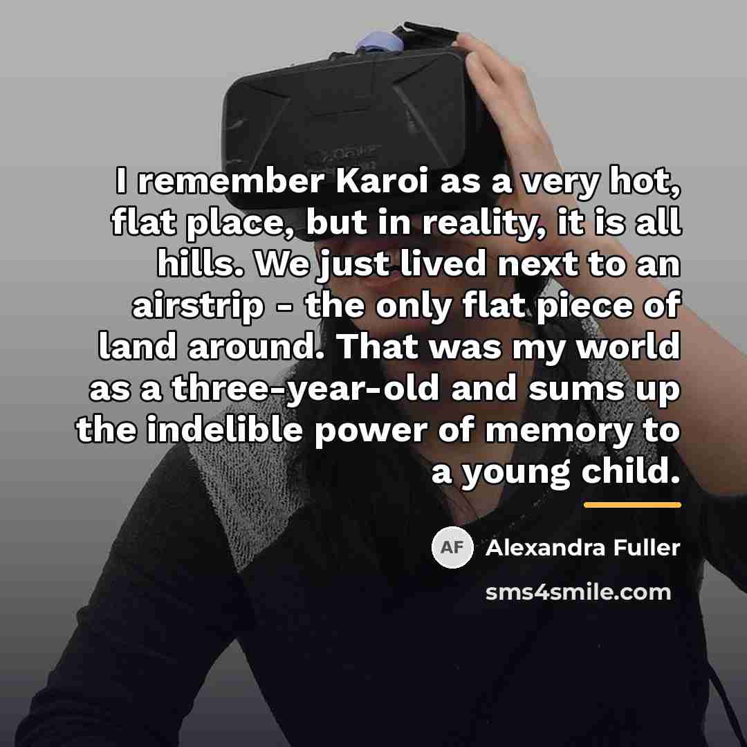 “I remember Karoi as a very hot, flat place, but…” quote by Alexandra Fuller