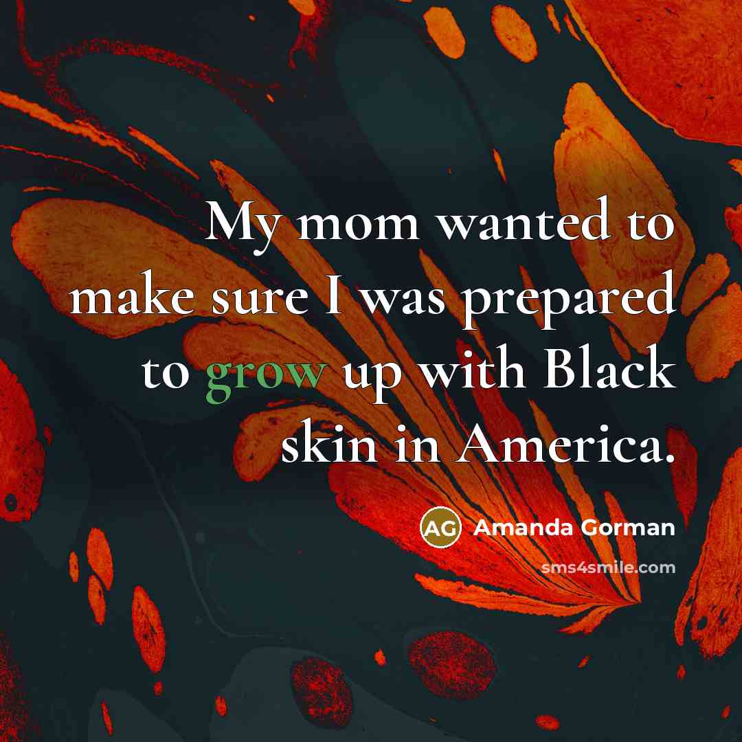 “My mom wanted to make sure I was prepared to…” quote by Amanda Gorman