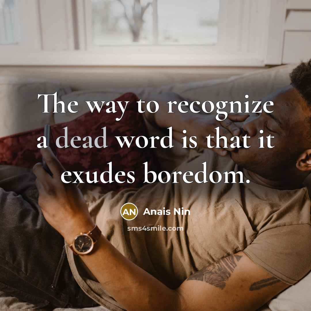 “The way to recognize a dead word is that it…” quote by Anais Nin