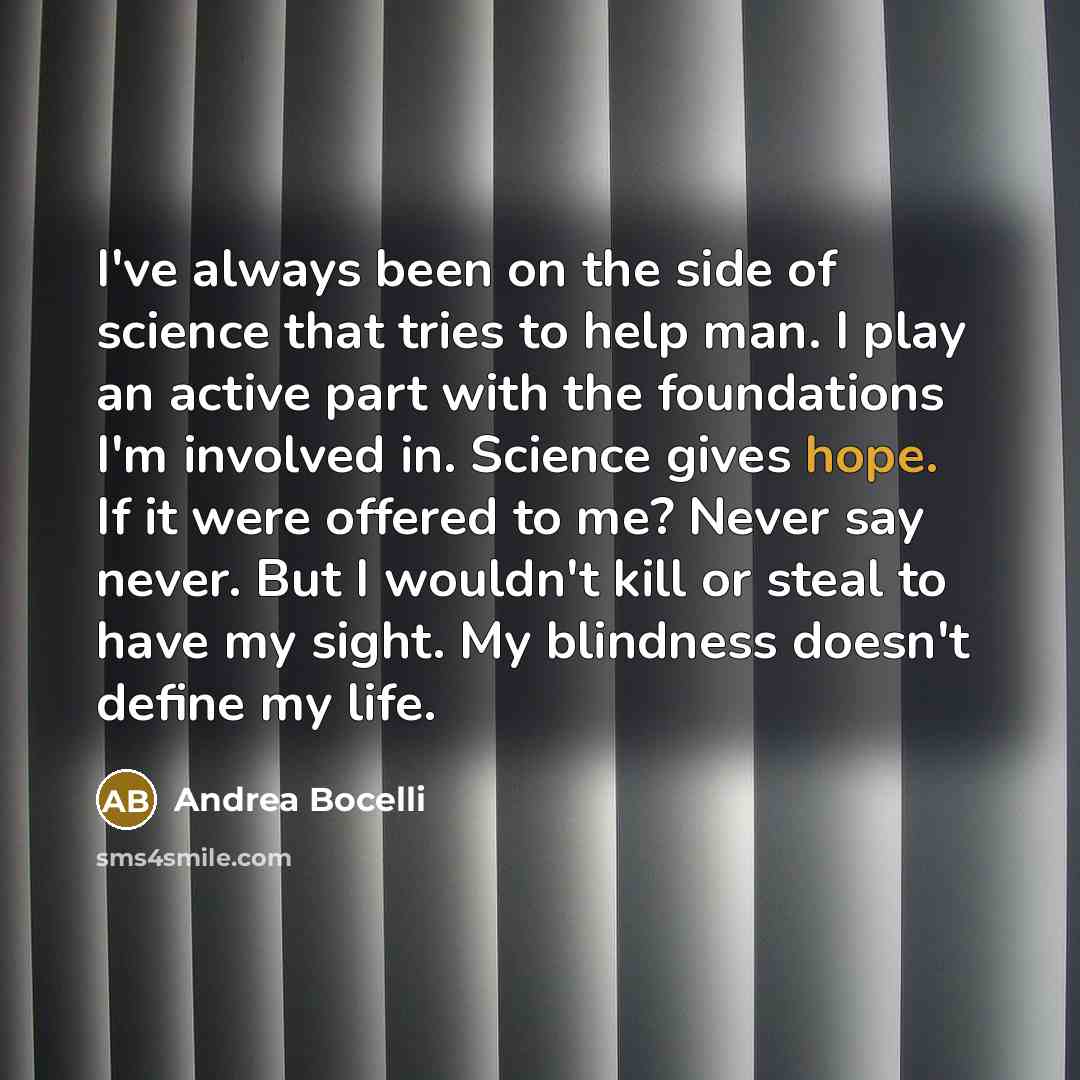“I've always been on the side of science that tries…” quote by Andrea Bocelli