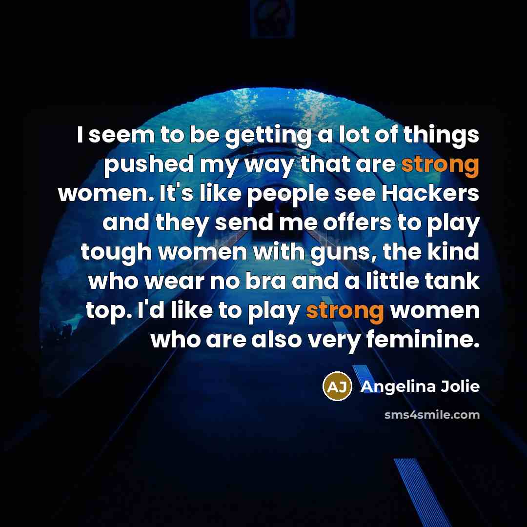 “I seem to be getting a lot of things pushed…” quote by Angelina Jolie