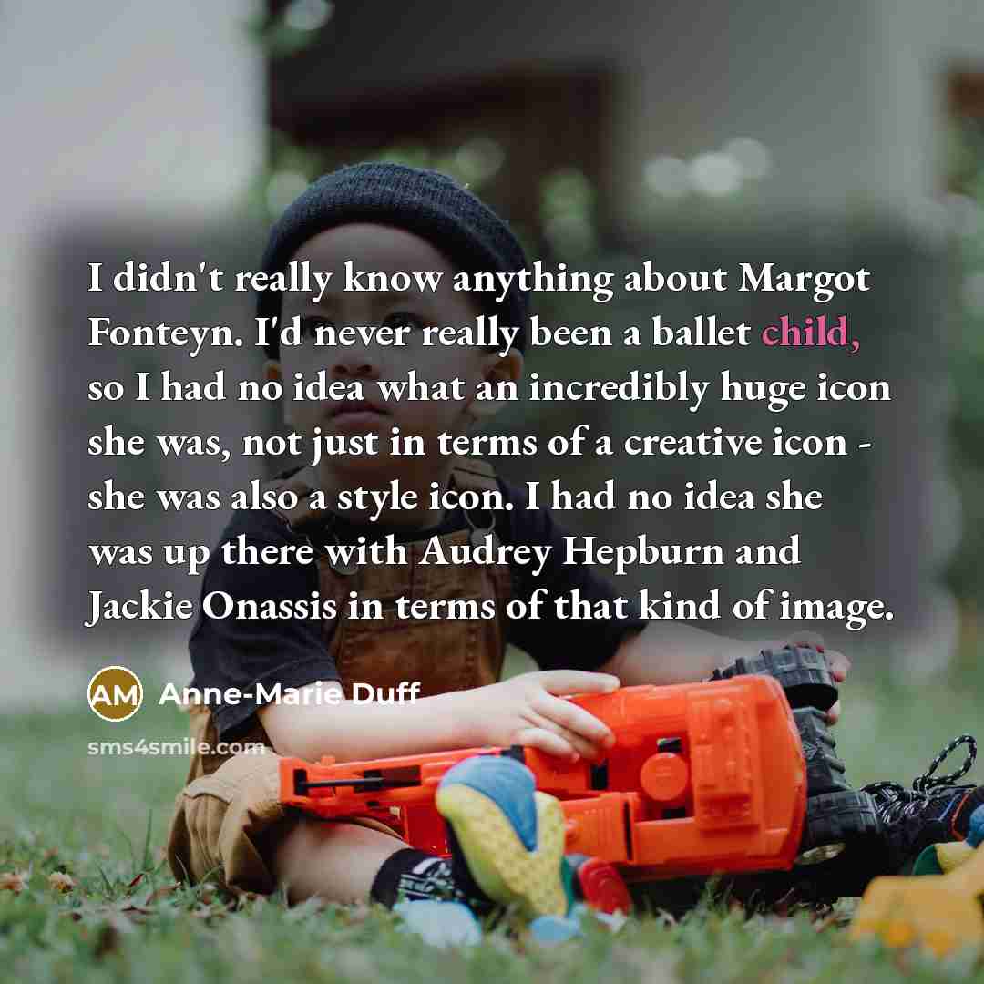 “I didn't really know anything about Margot Fonteyn. I'd never…” quote by Anne-Marie Duff