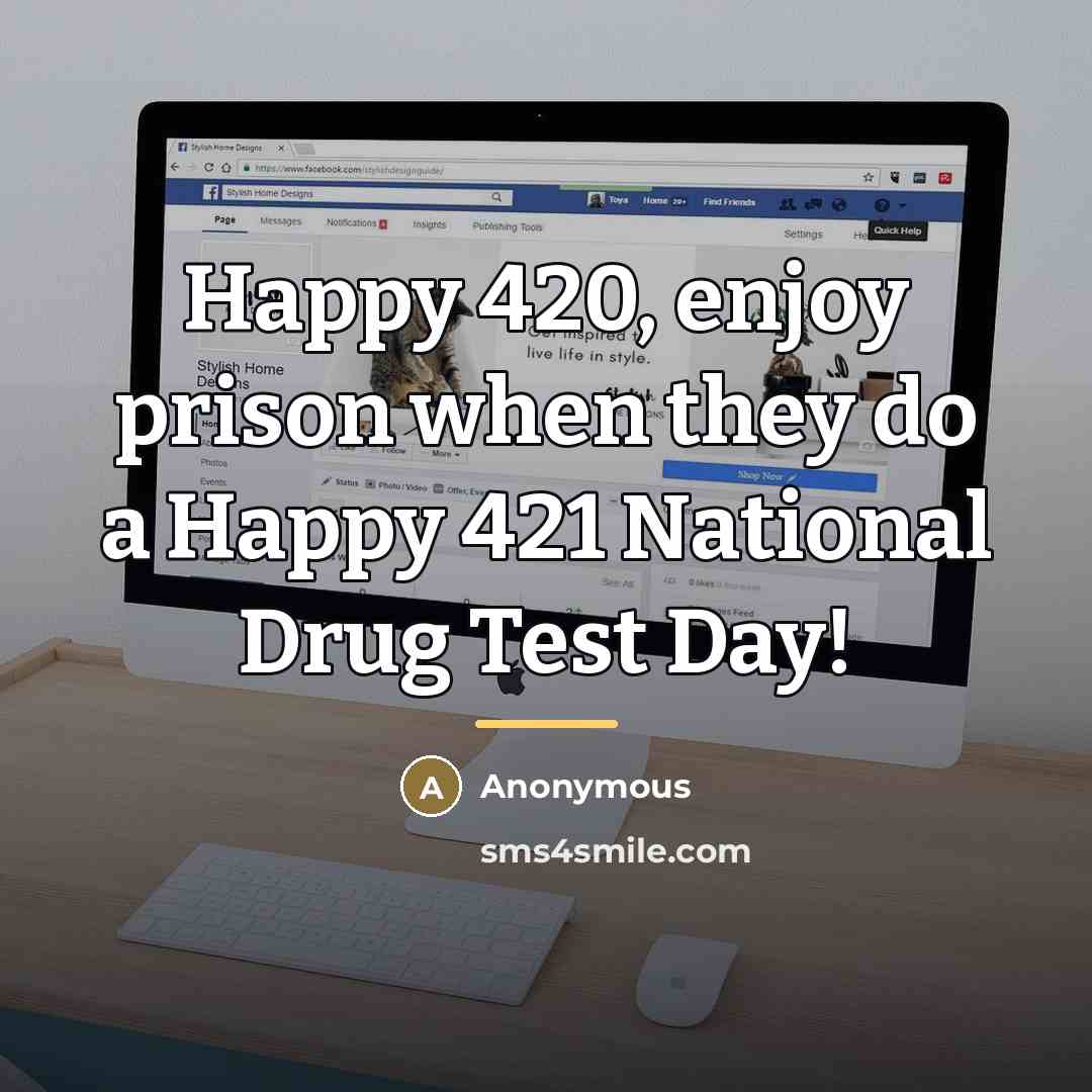 “Happy 420, enjoy prison when they do a Happy 421…” quote by Anonymous
