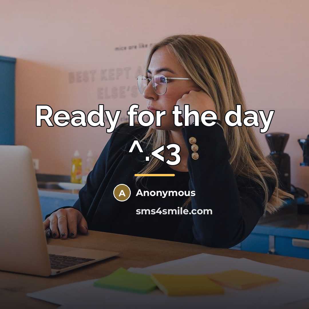 “Ready for the day ^.…” quote by Anonymous