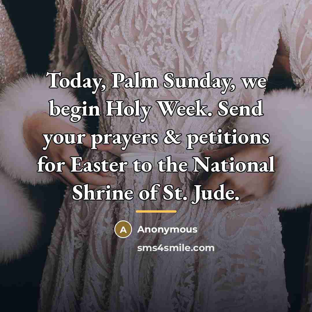 “Today, Palm Sunday, we begin Holy Week. Send your prayers…” quote by Anonymous
