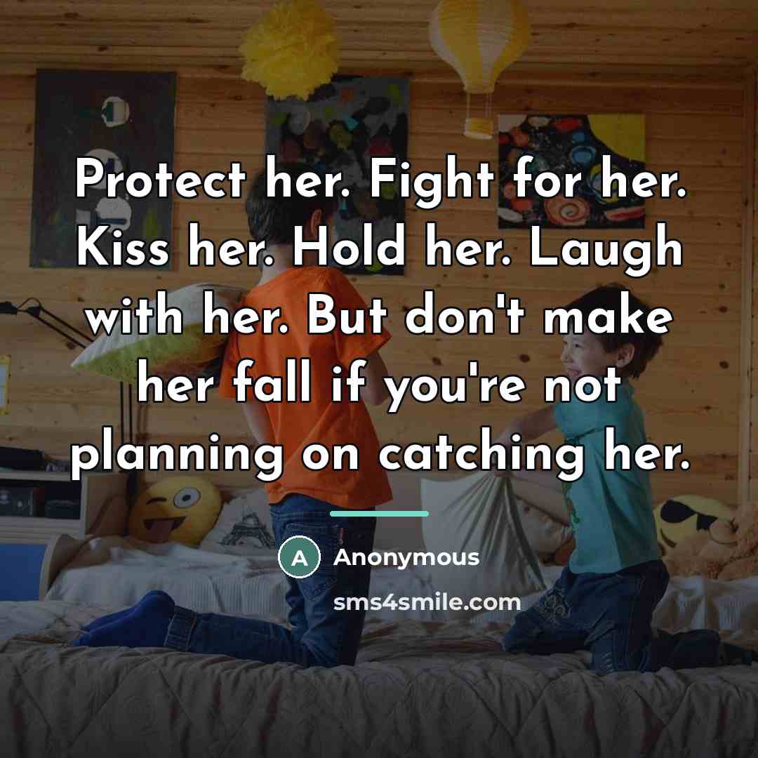 “Protect her. Fight for her. Kiss her. Hold her. Laugh…” quote by Anonymous