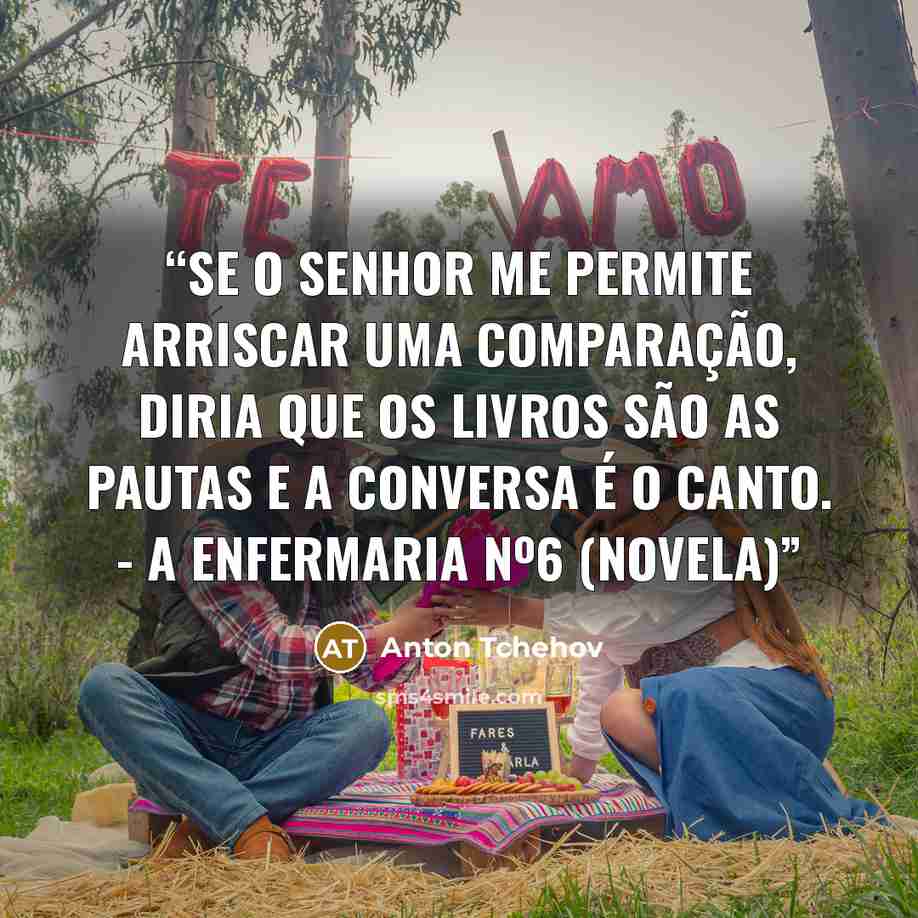 “Se o senhor me permite arriscar uma comparação, diria que os livros são as pautas e a conversa é o canto. - A enfermaria Nº6 (novela)” quote by Anton Tchehov