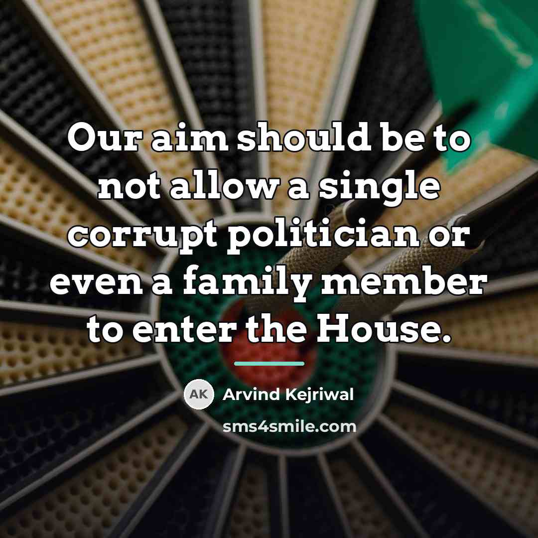 “Our aim should be to not allow a single corrupt…” quote by Arvind Kejriwal