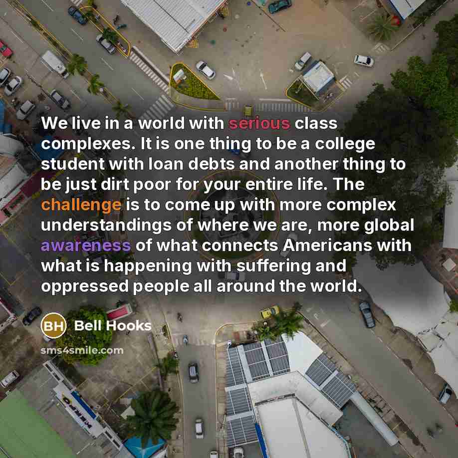 “We live in a world with serious class complexes. It…” quote by Bell Hooks