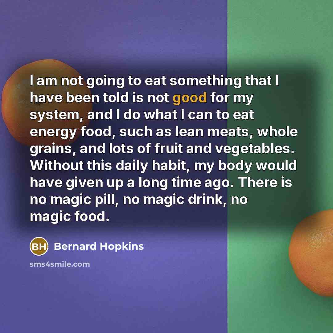 “I am not going to eat something that I have…” quote by Bernard Hopkins