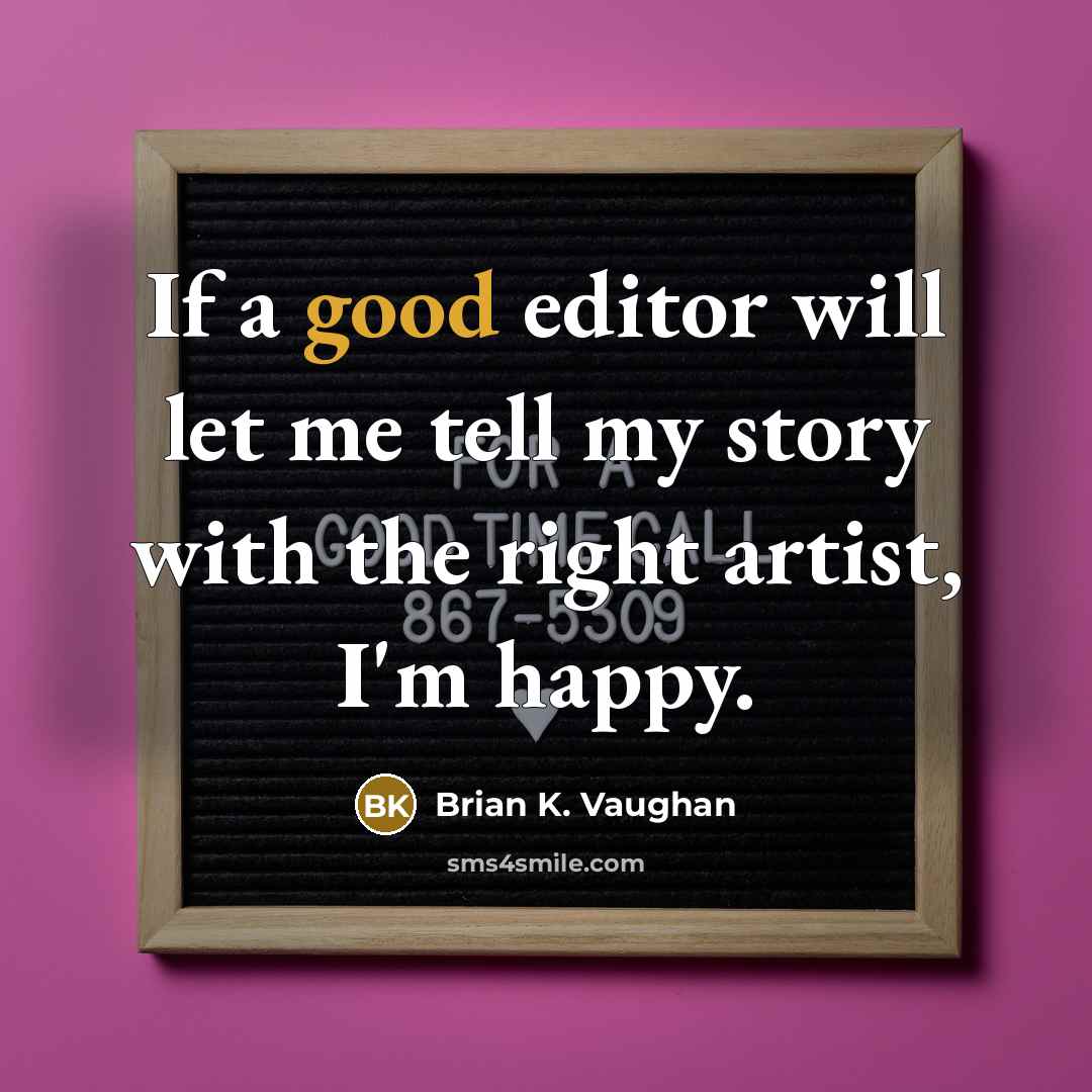 “If a good editor will let me tell my story…” quote by Brian K. Vaughan