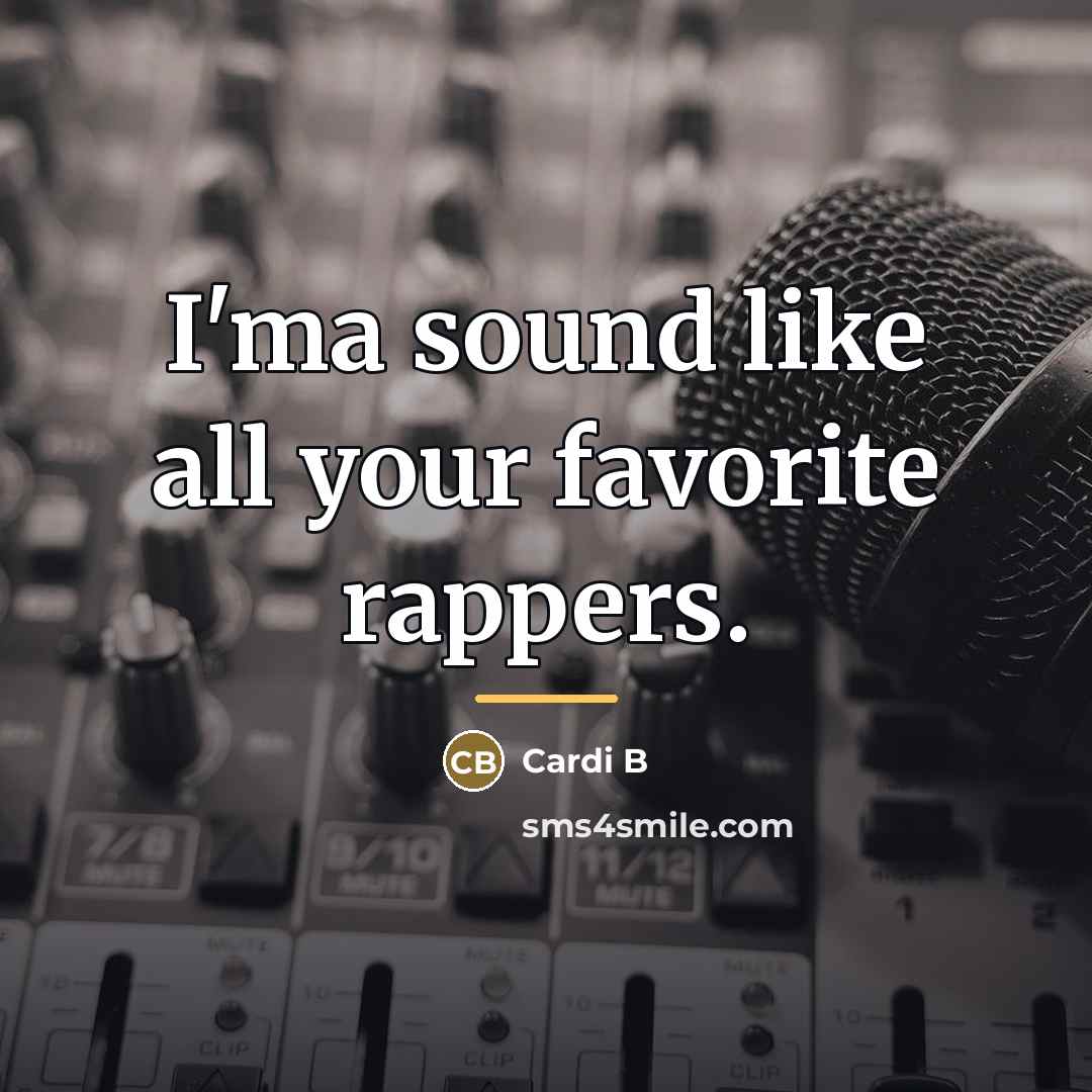 “I'ma sound like all your favorite rappers.…” quote by Cardi B