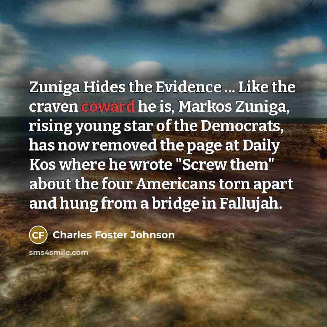 “Zuniga Hides the Evidence ... Like the craven coward he…” quote by Charles Foster Johnson