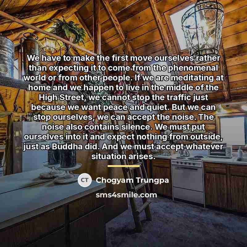 “We have to make the first move ourselves rather than…” quote by Chogyam Trungpa