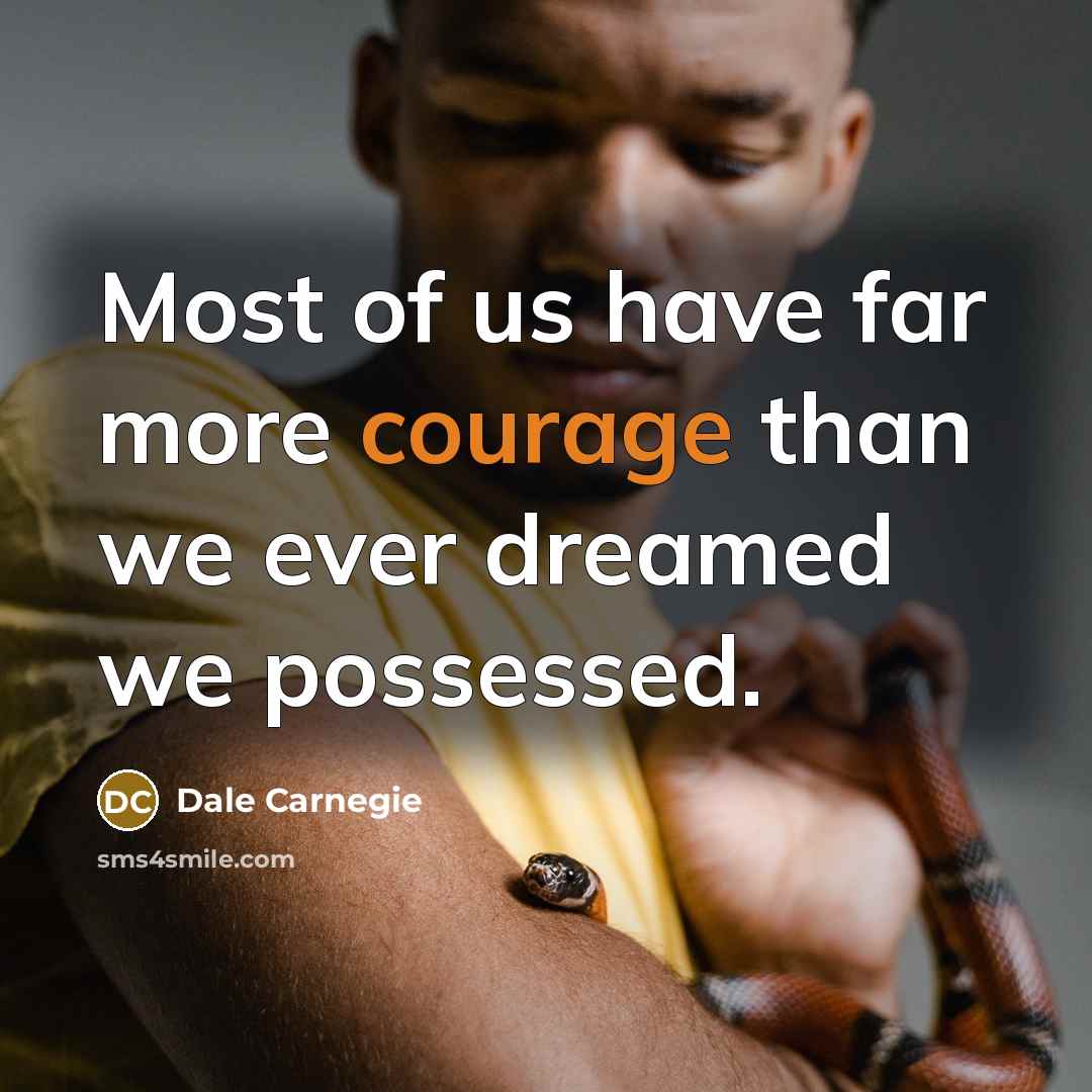 “Most of us have far more courage than we ever…” quote by Dale Carnegie