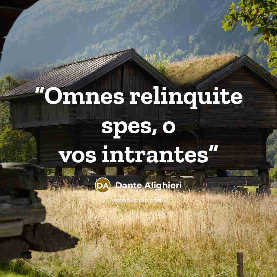 “Omnes relinquite spes, o vos intrantes” quote by Dante Alighieri