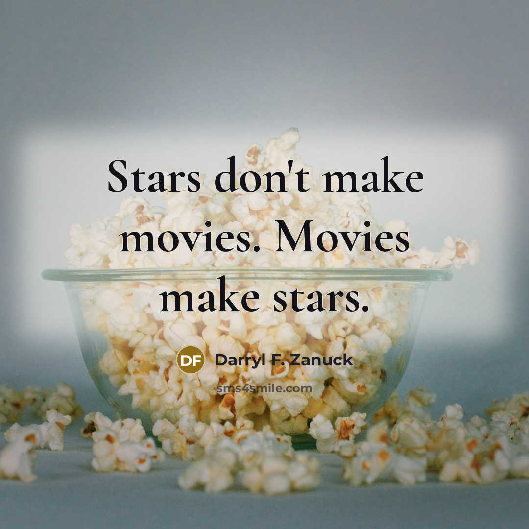 “Stars don't make movies. Movies make stars.…” quote by Darryl F. Zanuck