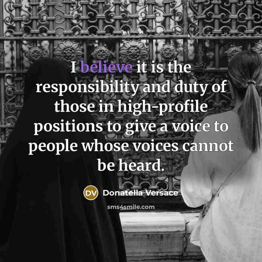 “I believe it is the responsibility and duty of those…” quote by Donatella Versace