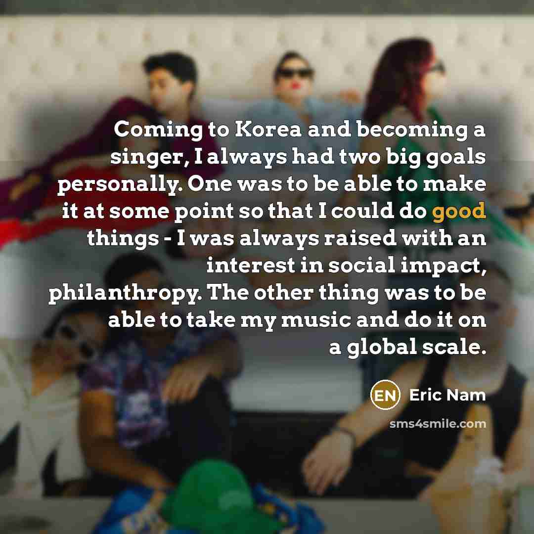 “Coming to Korea and becoming a singer, I always had…” quote by Eric Nam