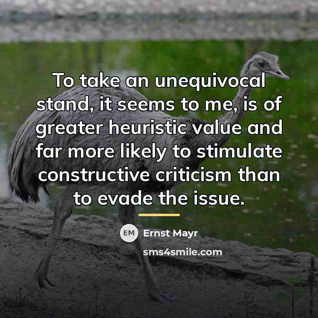 “To take an unequivocal stand, it seems to me, is…” quote by Ernst Mayr
