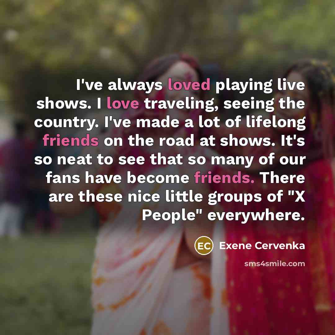 “I've always loved playing live shows. I love traveling, seeing…” quote by Exene Cervenka