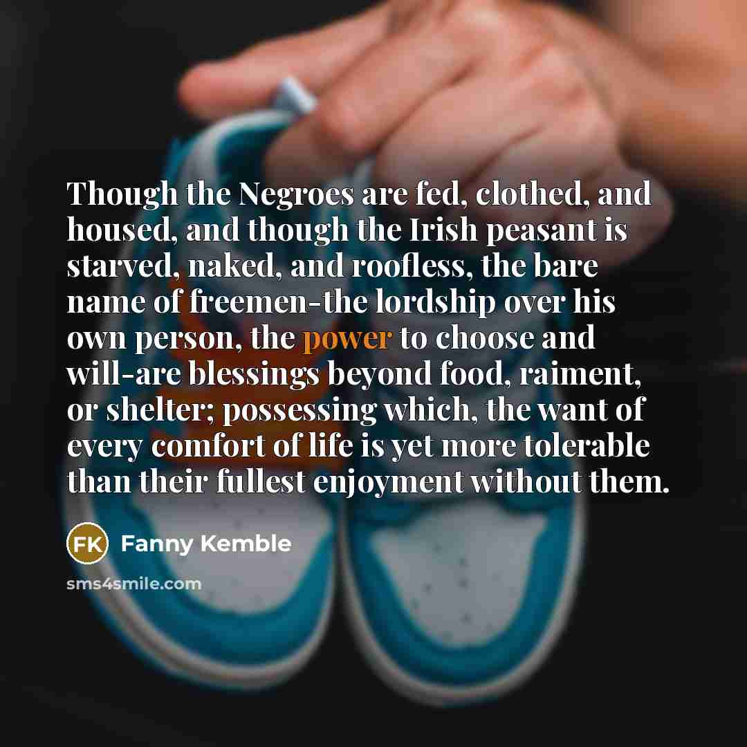 “Though the Negroes are fed, clothed, and housed, and though…” quote by Fanny Kemble