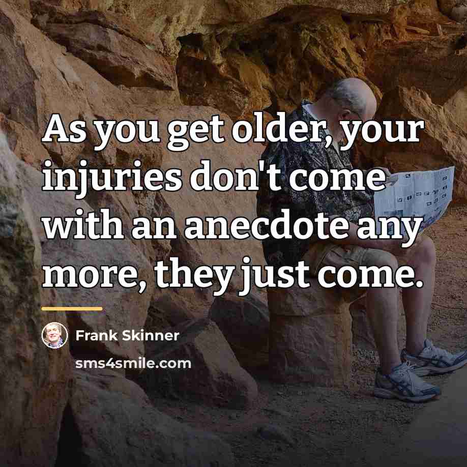 “As you get older, your injuries don't come with an…” quote by Frank Skinner