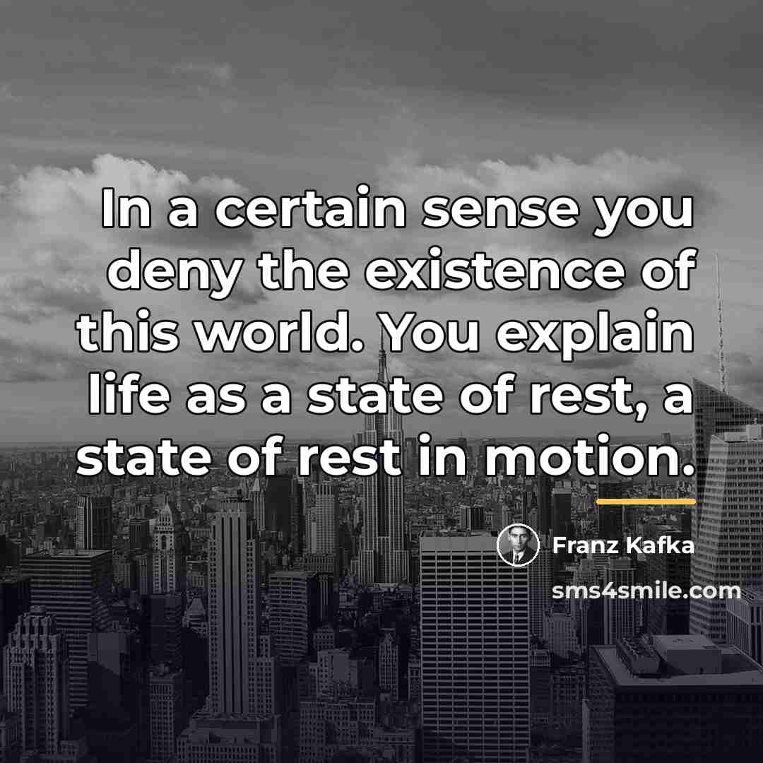“In a certain sense you deny the existence of this…” quote by Franz Kafka