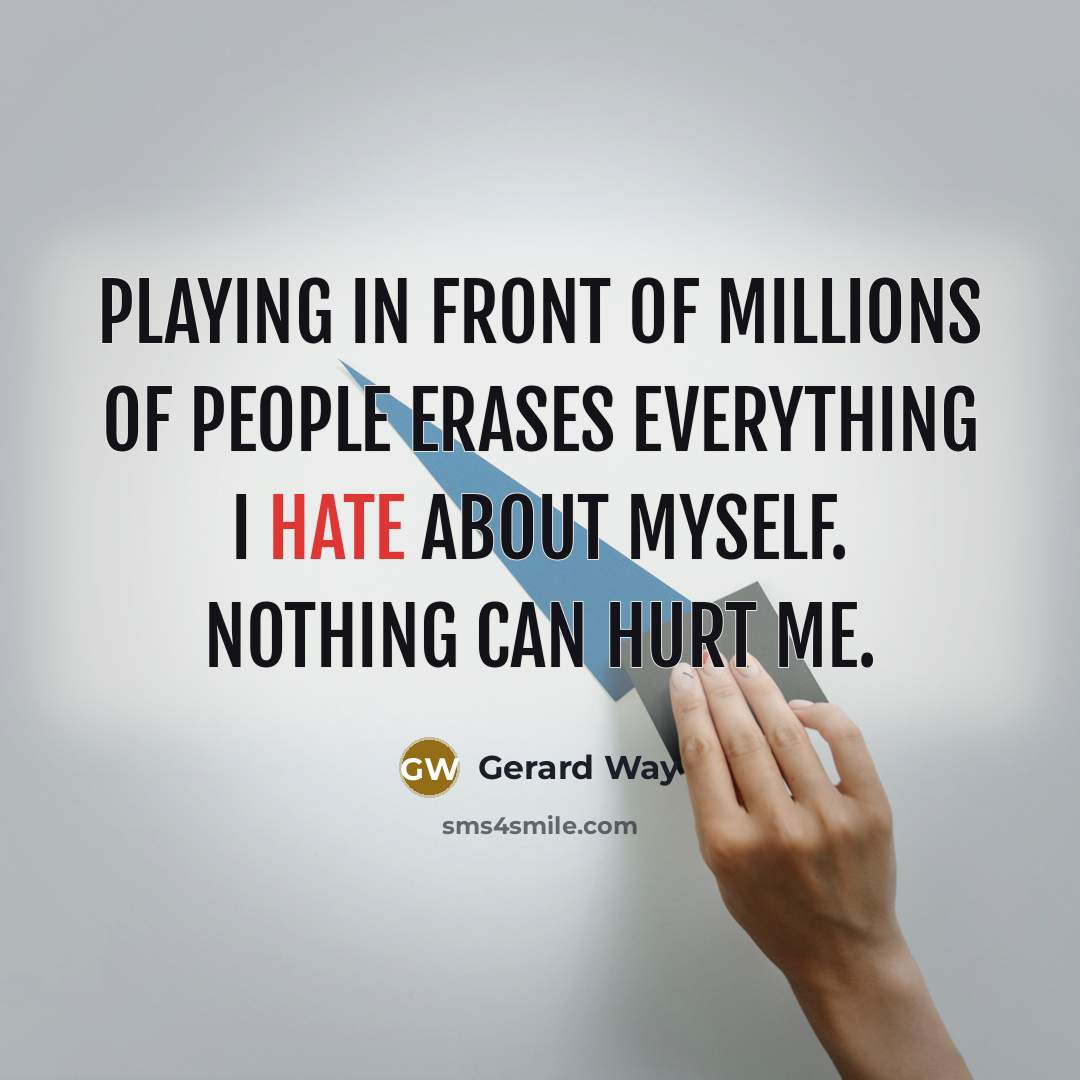 “Playing in front of millions of people erases everything I…” quote by Gerard Way